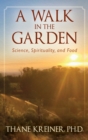 Image for A Walk in the Garden : Science, Spirituality, and Food