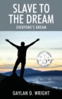 Image for Slave to the Dream : Everyone&#39;s Dream
