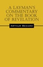 Image for A Layman&#39;s Commentary on the Book of Revelation