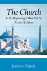 Image for The Church : In the Beginning It Was Not So - Revised Edition