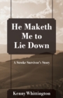 Image for He Maketh Me to Lie Down : A Stroke Survivor&#39;s Story