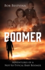 Image for Boomer : Adventures of a Not-So-Typical Baby Boomer