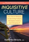 Image for Inquisitive Culture : Your Secret Weapon to Surviving Today&#39;s Workplace Culture and Changing It! The Communication Revolution That Listens, Challenges and Protects