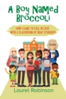 Image for A Boy Named Broccoli : How I Came to Fall in Love with a Classroom of Deaf Students
