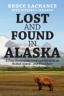 Image for Lost and Found In Alaska : A True Story of Survival and Miracles on Kodiak Island...and Elsewhere