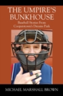 Image for The Umpire&#39;s Bunkhouse : Baseball Stories from Cooperstown&#39;s Dreams Park