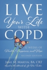 Image for Live Your Life with COPD - 52 Weeks of Health, Happiness, and Hope : Second Edition