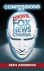 Image for Confessions of a Former Fox News Christian