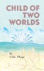 Image for Child of Two Worlds