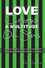 Image for Love Covers a Multitude of Sins : A Story of Love, Honor and Forgiveness Through a Family&#39;s Alzheimer&#39;s Journey