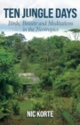 Image for Ten Jungle Days : Birds, Beauty and Meditations in the Neotropics