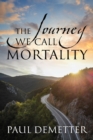 Image for The Journey We Call Mortality