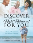 Image for Discover the Right Retirement for You : A Comprehensive Guide for Retirement Planning