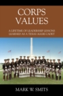 Image for Corps Values : A Lifetime of Leadership Lessons Learned as a Texas Aggie Cadet