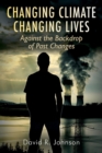 Image for Changing Climate Changing Lives : Against the Backdrop of Past Changes