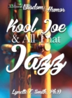 Image for Kool Joe &amp; All That Jazz : A Man of Wisdom and Humor