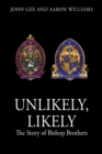 Image for Unlikely, Likely : The Story of Bishop Brothers