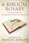 Image for A Biblical Rosary : Twenty Decades Seen Through the Old and New Testament