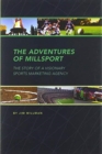 Image for The Adventures of Millsport : The Story of a Visionary Sports Marketing Agency