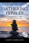 Image for Gathering Pebbles : &quot;Learning how to make your own chicken soup&quot;