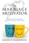Image for The Marriage Motivator : The most practical marriage book that even men will read. (Short chapters and pictures!)