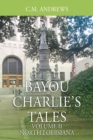 Image for Bayou Charlie&#39;s Tales : Volume II - North Louisiana