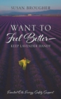 Image for Want to Feel Better - Keep Lavender Handy : Essential Oils, Energy, Safety, Support