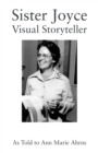 Image for Sister Joyce : Visual Storyteller