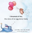 Image for I Dreamed of You : the story of an egg donor baby