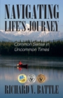 Image for Navigating Life&#39;s Journey : Common Sense in Uncommon Times