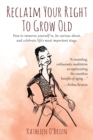 Image for Reclaim Your Right To Grow Old : How to immerse yourself in, be curious about, and celebrate life&#39;s most important stage.