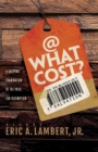 Image for At What Cost? A Gripping Examination of the Price for Redemption