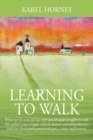 Image for Learning to Walk : While her six-year-old son with special needs struggles to walk, this author&#39;s own struggle with alcoholism and eating disorders leads her down paths paved with grace, mercy and pur