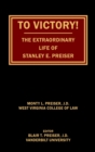 Image for To Victory! The Extraordinary Life of Stanley E. Preiser