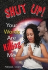 Image for Shut Up! Your Words Are Killing Me