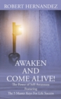 Image for Awaken and Come Alive! The Power of Self Awareness featuring The 5 Master Keys For Life Success
