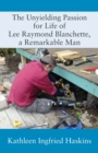 Image for The Unyielding Passion for Life of Lee Raymond Blanchette, a Remarkable Man