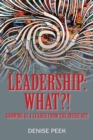 Image for Leadership : What?! Growing as a Leader From the Inside Out