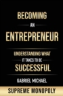 Image for Becoming an Entrepreneur : Understanding What It Takes to Be Successful at Supreme Monopoly