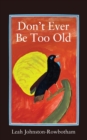 Image for Don&#39;t Ever be Too Old