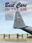 Image for The Best Care In The Air : The Complete History of the 109th Aeromedical Evacuation Squadron (Minnesota Air National Guard)