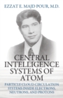Image for Central Intelligence Systems of Atom : Particle Cloud Circulation Systems Inside Electrons, Neutrons, and Protons