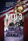 Image for Kilo 3 : The True Story of a Marine Rifleman&#39;s Tour from the Intense Fighting in Vietnam to the Superficial Pageantry of Washington, DC