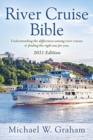Image for River Cruise Bible : Understanding the differences among river cruises &amp; finding the right one for you - 2021 Edition