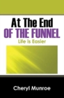 Image for At the End of the Funnel : Life is Easier