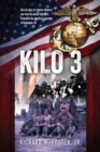 Image for Kilo 3: The True Story of a Marine Rifleman&#39;s Tour from the Intense Fighting in Vietnam to the Superficial Pageantry of Washington, DC