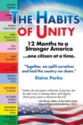 Image for The Habits of Unity - 12 Months to a Stronger America...One Citizen at a Time : Together, we uplift ourselves and heal the country we share