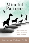 Image for Mindful Partners : The Zen Art and Science of Working with Animals
