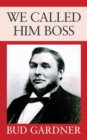 Image for We Called Him Boss