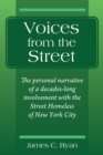 Image for Voices from the Street : The personal narrative of a decades-long involvement with the Street Homeless of New York City